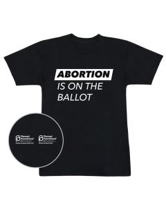 Abortion Is On The Ballot T-Shirt