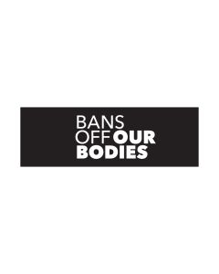 Bans Off Our Bodies Bumper Sticker