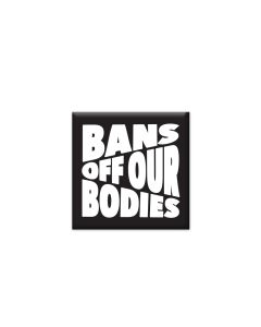 New Bans Off Our Bodies Button