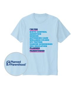 I'm For Planned Parenthood Services Shirt