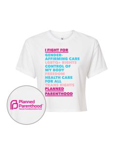 I Fight For Planned Parenthood Trans Crop T-Shirt