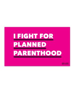 I Fight For Planned Parenthood Decal