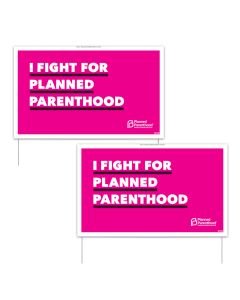 I Fight For Planned Parenthood Yard Sign