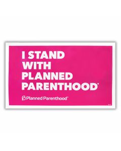 I Stand With Planned Parenthood Yard Sign