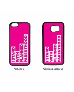 I Stand with Planned Parenthood Phone Case