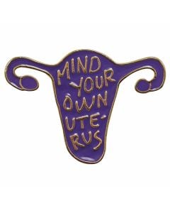 Mind Your Own Uterus Lapel Pin