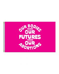 Our Bodies, Our Futures, Our Abortions Flag