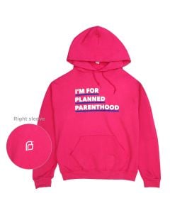 I'm For Planned Parenthood Hoodie